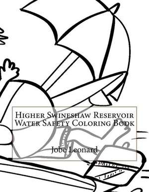 Higher Swineshaw Reservoir Water Safety Coloring Book de Jobe Leonard