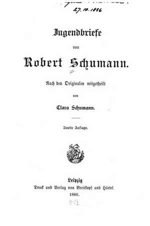 Jugendbriefe Von Robert Schumann de Robert Schumann