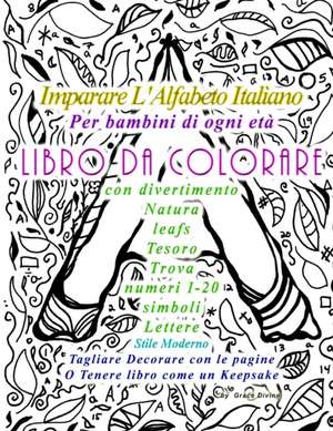 Imparare L'Alfabeto Italiano Per Bambini Di Ogni Eta Libro Da Colorare Con Divertimento Natura Leafs Tesoro Trova Numeri 1-20 Simboli Lettere Stile Mo de Grace Divine