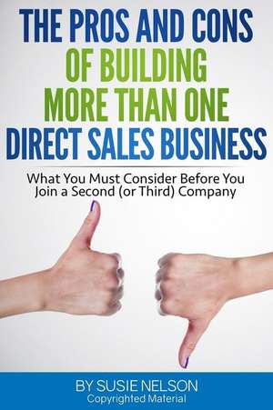 The Pros and Cons of Building More Than One Direct Sales Business de Susie Nelson