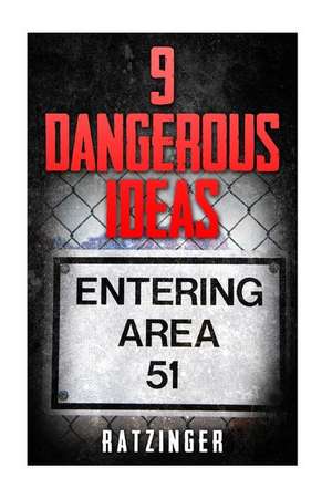 9 Dangerous Ideas - Area 51 and Extra-Terrestrials de Ratzinger Ratzinger