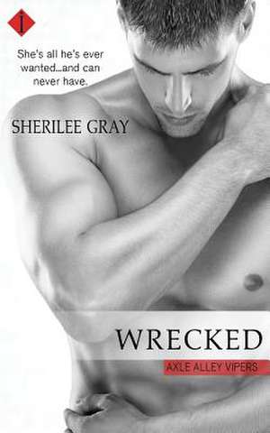 Wrecked de Sherilee Gray