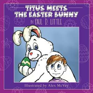 Titus Meets the Easter Bunny de Paul D. Little