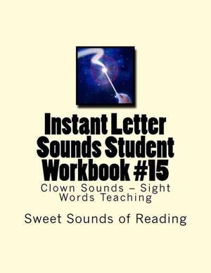 Instant Letter Sounds Student Workbook #15 de Sweet Sounds of Reading