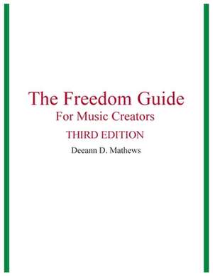 The Freedom Guide for Music Creators de Deeann D. Mathews