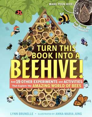 Turn This Book Into a Beehive! de Lynn Brunelle