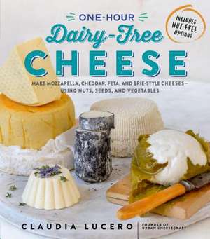 One-Hour Dairy-Free Cheese de Claudia Lucero