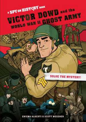 Victor Dowd and the World War II Ghost Army, Library Edition de Enigma Alberti