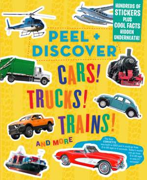 Peel + Discover: Cars! Trucks! Trains! and More de Workman Publishing