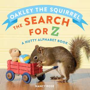 Oakley the Squirrel: The Search for Z de Nancy Rose