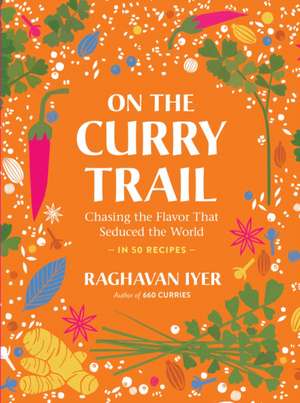 On the Curry Trail de Raghavan Iyer