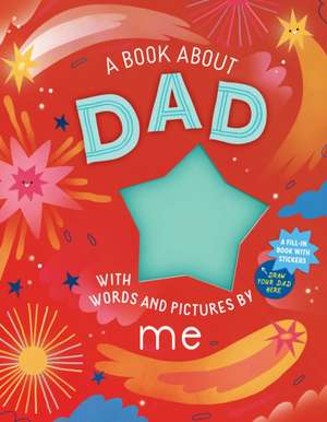 A Book about Dad with Words and Pictures by Me de Workman Publishing