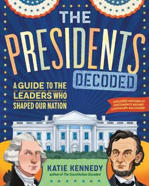 The Presidents Decoded de Katie Kennedy