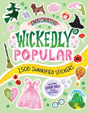 Unauthorized Wickedly Popular: 1,600 Swankified Stickers de Brooke O'Neill