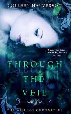 Through the Veil de Colleen Halverson