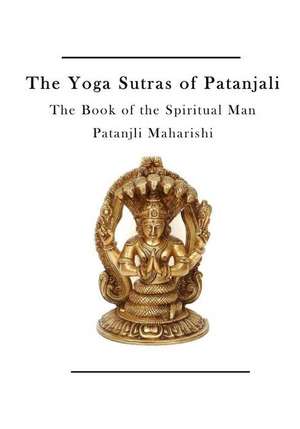 The Yoga Sutras of Patanjali de Patanjli Maharishi