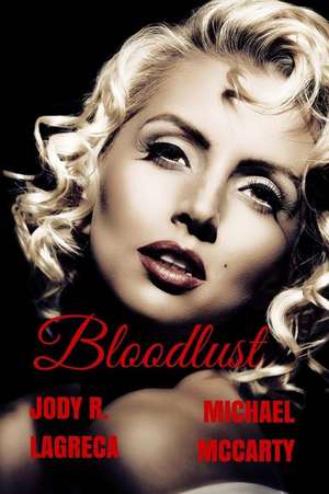 Bloodlust de Jody R. Lagreca