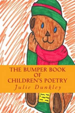 The Bumper Book of Children's Poetry de Julie Dunkley