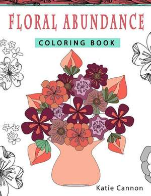 Floral Abundance Coloring Book de Katie Cannon