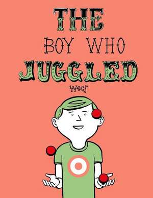 The Boy Who Juggled de Weef