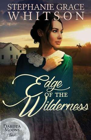 Edge of the Wilderness de Stephanie Grace Whitson