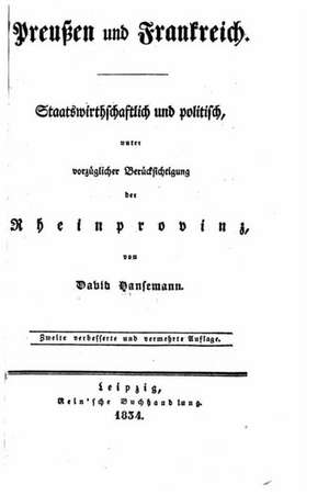 Preussen Und Frankreich Staatswirtschaftliche Und Politisch de David Hansemann