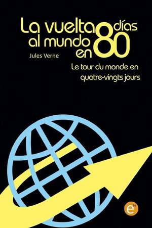 La Vuelta Al Mundo En 80 Dias/Le Tour Du Monde En Quatre Vingt Jours de Jules Verne