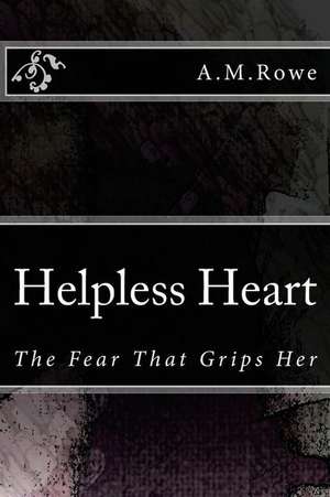 Helpless Heart de Alona M. Rowe MS