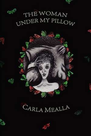 The Woman Under My Pillow de Carla Mealla