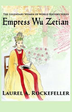 Empress Wu Zetian de Laurel A. Rockefeller