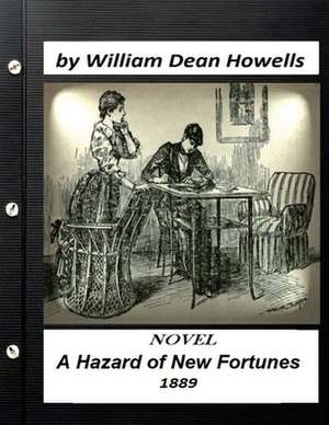 A Hazard of New Fortunes (1889) a Novel by William Dean Howells (World's Classic de William Dean Howells