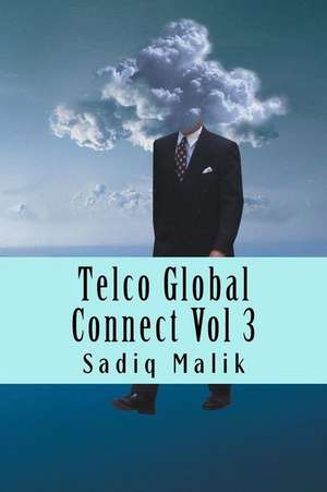 Telco Global Connect Vol 3 de MR Sadiq J. Malik