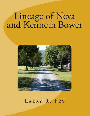 Lineage of Neva and Kenneth Bower de Larry R. Fry