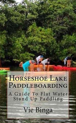 Horseshoe Lake Paddleboarding de Vie Binga