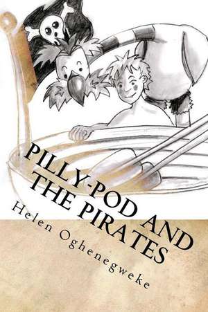 Pilly-Pod and the Pirates de Mrs Helen Oghenegweke