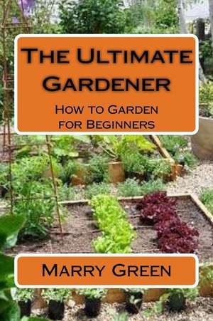 The Ultimate Gardener de Marry Green