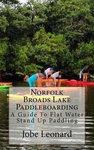 Norfolk Broads Lake Paddleboarding de Jobe Leonard