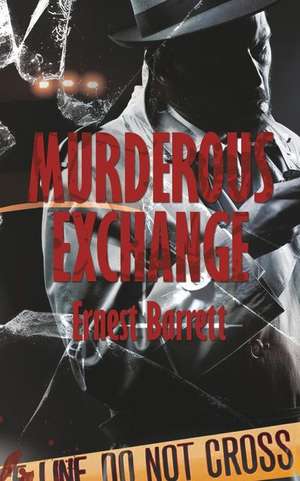 Murderous Exchange de Ernest Barrett