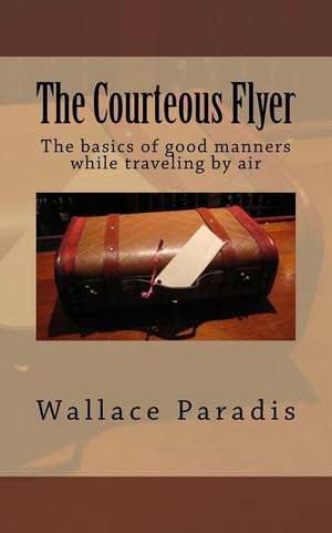 The Courteous Flyer de Wallace J. Paradis