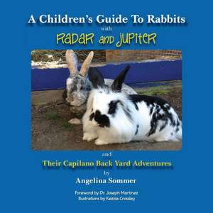 A Children's Guide to Rabbits with Radar and Jupiter de Angelina Sommer