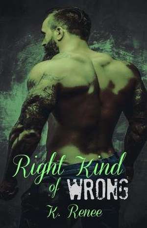 Right Kind of Wrong de K. Renee