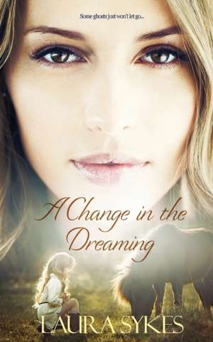 A Change in the Dreaming de Laura Sykes