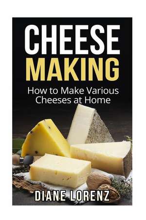 Cheese Making de Diane Lorenz