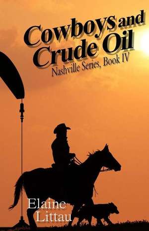 Cowboys and Crude Oil de Elaine Littau