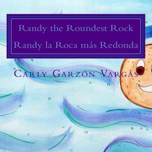 Randy the Roundest Rock de Carly Garzon Vargas