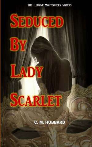 Seduced by Lady Scarlet de C. M. Hubbard