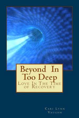 Beyond in Too Deep de Cari Lynn Vaughn