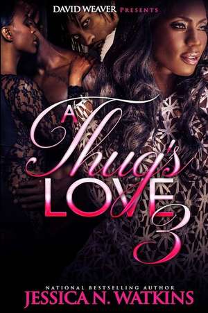 A Thug's Love 3 de Jessica N. Watkins