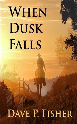 When Dusk Falls de Dave P. Fisher