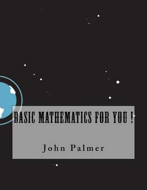 Basic Mathematics for You ! de John Palmer